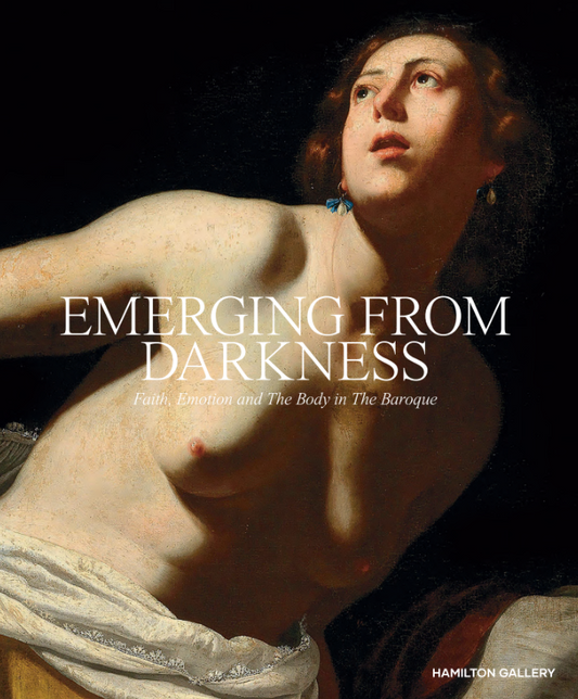 Emerging from Darkness: Faith, Emotion and in the Baroque - Exhibition Publication